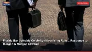 Florida Bar Upholds Celebrity Advertising Rule .. Response to Morgan & Morgan Lawsuit