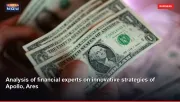 Analysis of financial experts on innovative strategies of Apollo, Ares
