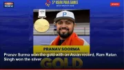 Pranav Surma won the gold with an Asian record, Ram Ratan Singh won the silver