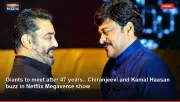 Giants to meet after 47 years.. Chiranjeevi and Kamal Haasan buzz in Netflix Megaverse show