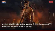 Another Mind Blowing Crime Mystery Thriller Coming to OTT: Streaming on Four Platforms Simul...