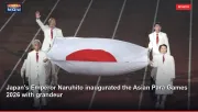Japan's Emperor Naruhito inaugurated the Asian Para Games 2026 with grandeur