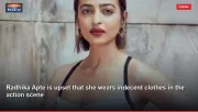 Radhika Apte is upset that she wears indecent clothes in the action scene