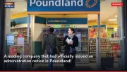 A leading company that has officially issued an administration notice is Poundland!