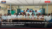 BJP falsely accuses Congress leaders of not being able to bear seeing the development