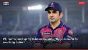 IPL teams lined up for Gautam Gambhir. Huge demand for coaching duties!