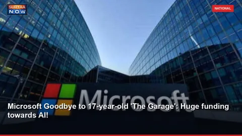 Microsoft Goodbye to 17-year-old 'The Garage': Huge funding towards AI!