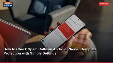 How to Check Spam Calls on Android Phone: Complete Protection with Simple Settings!