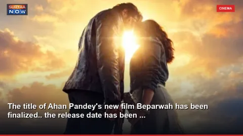 The title of Ahan Pandey's new film Beparwah has been finalized.. the release date has been ...