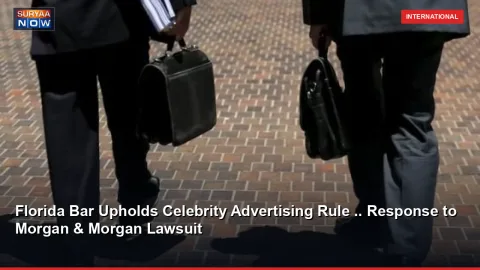 Florida Bar Upholds Celebrity Advertising Rule .. Response to Morgan & Morgan Lawsuit