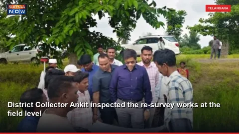 District Collector Ankit inspected the re-survey works at the field level