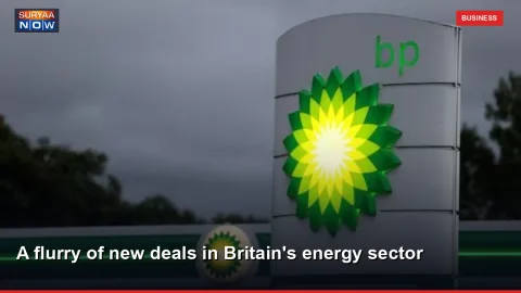A flurry of new deals in Britain's energy sector